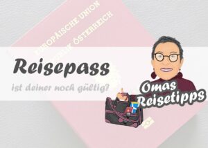 Read more about the article Reisepass <br><small><small>ist deiner noch gültig?</small></small>